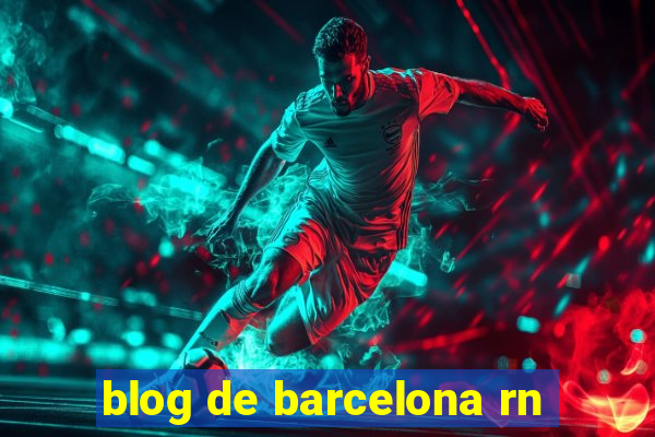 blog de barcelona rn